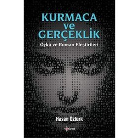 Kumaca ve Gerçeklik Öykü ve Roman Eleştirileri - Hasan Öztürk