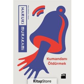 Kumandanı Öldürmek Haruki Murakami
