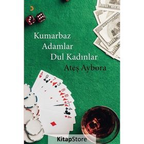 Kumarbaz Adamlar Dul Kadınlar - Ateş Aybora