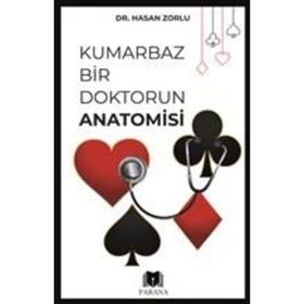 Kumarbaz Bir Doktorun Anatomisi Hasan Zorlu