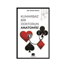 Kumarbaz Bir Doktorun Anatomisi Hasan Zorlu