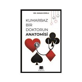 Kumarbaz Bir Doktorun Anatomisi Hasan Zorlu