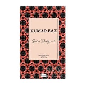 Kumarbaz - Fyodor Mihailoviç Dostoyevski