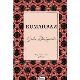 Kumarbaz - Fyodor Mihailoviç Dostoyevski