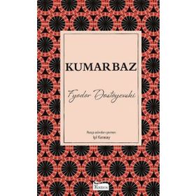 Kumarbaz - Fyodor Mihailoviç Dostoyevski