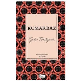 Kumarbaz - Fyodor Mihailoviç Dostoyevski