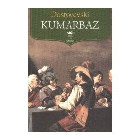 Kumarbaz - Fyodor Mihailoviç Dostoyevski