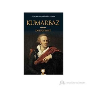 Kumarbaz - Fyodor Mihayloviç Dostoyevski
