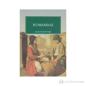 Kumarbaz - Fyodor Mihayloviç Dostoyevski
