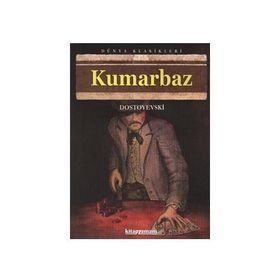 Kumarbaz - Fyodor Mihayloviç Dostoyevski