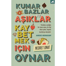 Kumarbazlar ve Aşıklar Kaybetmek İçin Oynar - Nedret Onat