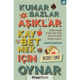 Kumarbazlar ve Aşıklar Kaybetmek İçin Oynar - Nedret Onat