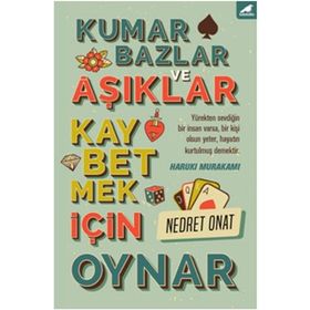 Kumarbazlar ve Aşıklar Kaybetmek İçin Oynar - Nedret Onat