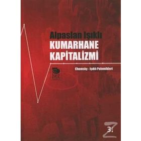 KUMARHANE KAPITALIZMI CHOMSKY-IŞIKLI POLEMIKLERI - ALPASLAN IŞIKLI