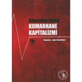 KUMARHANE KAPITALIZMI CHOMSKY-IŞIKLI POLEMIKLERI - ALPASLAN IŞIKLI