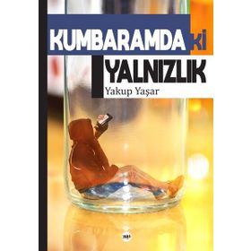Kumbaramdaki Yalnızlık - Yakup Yaşar