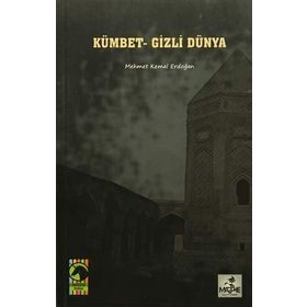 Kümbet - Gizli Dünya - Mehmet Kemal Erdoğan