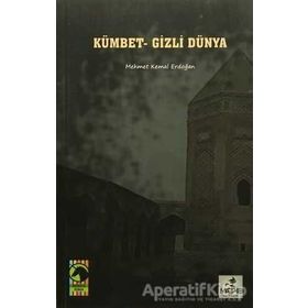 Kümbet - Gizli Dünya - Mehmet Kemal Erdoğan