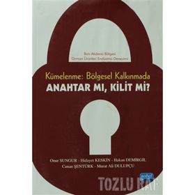 KÜMELENME: BÖLGESEL KALKINMADA ANAHTAR MI? KILIT MI? BATI AKDENIZ BÖLGESI ORMAN ÜRÜNLERI ENDÜSTRISI DENEYIMI - KOLEKTIF
