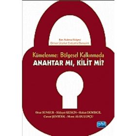 KÜMELENME: BÖLGESEL KALKINMADA ANAHTAR MI? KILIT MI? BATI AKDENIZ BÖLGESI ORMAN ÜRÜNLERI ENDÜSTRISI DENEYIMI - KOLEKTIF