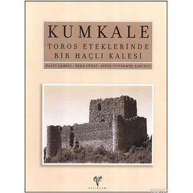 KUMKALE TOROS ETEKLERINDE BIR HAÇLI KALESI - HALET ÇAMBEL ;REHA GÜNAY;AYYÜZ (TOYDEMIR) SABUNCU