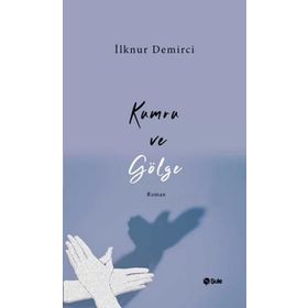 Kumru ve Gölge - İlknur Demirci