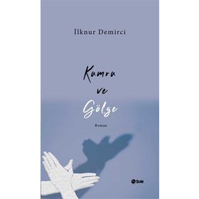 Kumru ve Gölge - İlknur Demirci