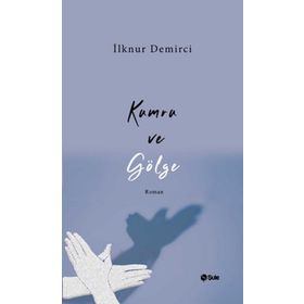 Kumru ve Gölge - İlknur Demirci