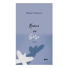 Kumru ve Gölge - İlknur Demirci