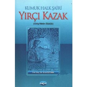 KUMUK HALK ŞAİRİ YIRÇI KAZAK (GİRİŞ-METIN-SÖZLÜK) - EROL ÖZTÜRK
