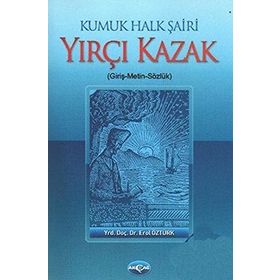 KUMUK HALK ŞAİRİ YIRÇI KAZAK (GİRİŞ-METIN-SÖZLÜK) - EROL ÖZTÜRK