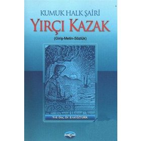 KUMUK HALK ŞAİRİ YIRÇI KAZAK (GİRİŞ-METIN-SÖZLÜK) - EROL ÖZTÜRK
