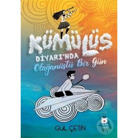 Kümülüs Diyarı'nda Olağanüstü Bir Gün - Gül Çetin