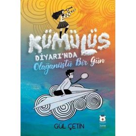 Kümülüs Diyarı'nda Olağanüstü Bir Gün - Gül Çetin