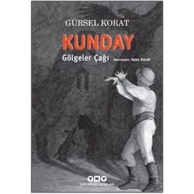 Kunday Gölgeler Çağı - Gürsel Korat