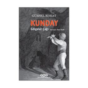 Kunday Gölgeler Çağı - Gürsel Korat