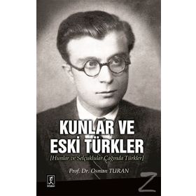 Kunlar ve Eski Türkler - Prof. Dr. Osman Turan