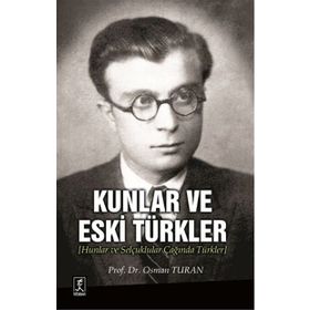 Kunlar ve Eski Türkler - Prof. Dr. Osman Turan