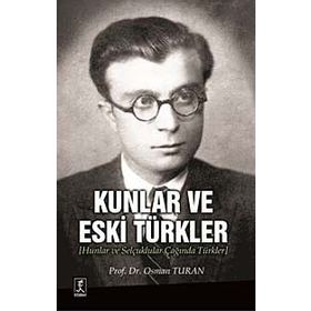 Kunlar ve Eski Türkler - Prof. Dr. Osman Turan