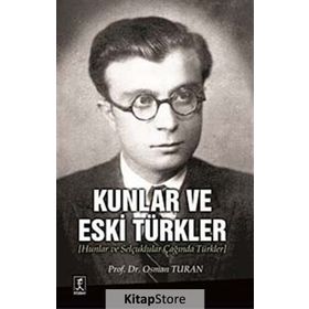 Kunlar ve Eski Türkler - Prof. Dr. Osman Turan