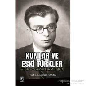 Kunlar ve Eski Türkler - Prof. Dr. Osman Turan