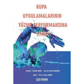 Kupa Uygulamalarının Yüzme Performansına Etkisi İbrahim Demir
