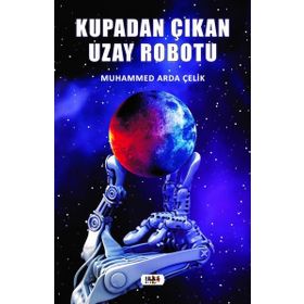 Kupadan Çıkan Uzay Robotu - Muhammed Arda Çelik