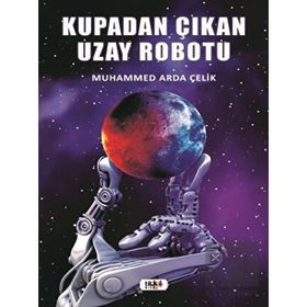 Kupadan Çıkan Uzay Robotu - Muhammed Arda Çelik