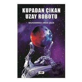 Kupadan Çıkan Uzay Robotu - Muhammed Arda Çelik
