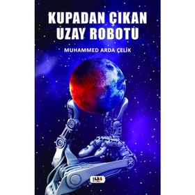 Kupadan Çıkan Uzay Robotu - Muhammed Arda Çelik