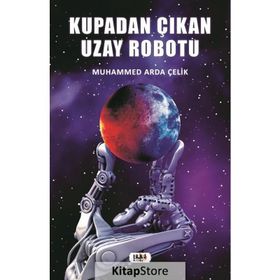 Kupadan Çıkan Uzay Robotu - Muhammed Arda Çelik