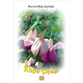 Küpe Çiçeği - Nazmiye Bağcı Çaylıoğlu