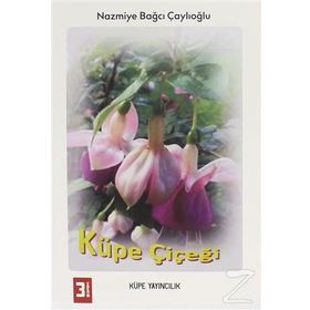 Küpe Çiçeği - Nazmiye Bağcı Çaylıoğlu