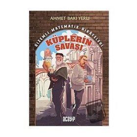 Küplerin Savaşı - Gizemli Matematik Hikayeleri 1 Ahmet Baki Yerli